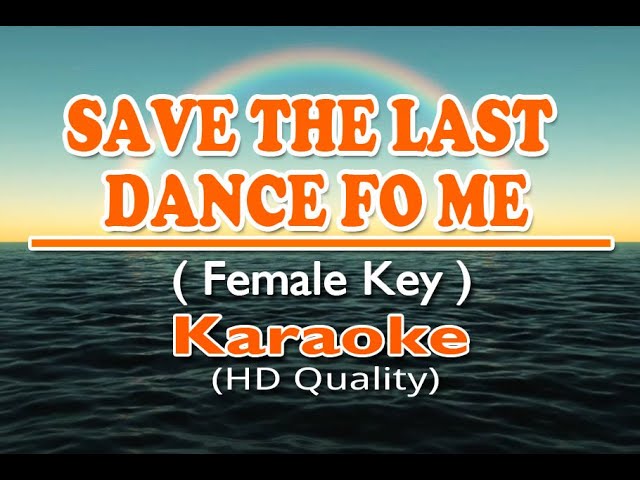 SAVE THE LAST DANCE FOR ME - Female Key ( KARAOKE Version )