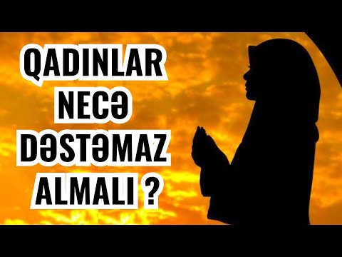 Qadınlar Necə Dəstəmaz Almalır?