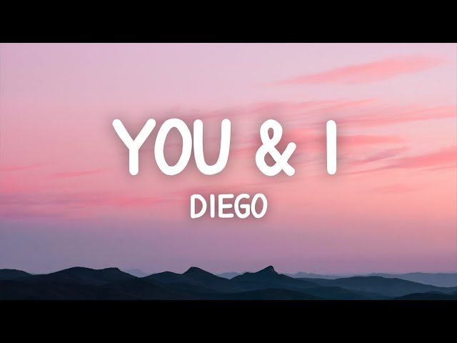 Diego - You and I (Lyrics) class=