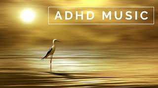 ADHD Music  Focus Music for Better Concentration, Study Music for ADD