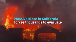 Massive blaze in California forces thousands to evacuate