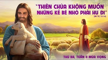 LỜI CHÚA NGÀY 9 - 12 THỨ 3 TUẦN 2 MÙA VỌNG .  PM.CAO HUY HOÀNG, ĐỨC TRỌNG