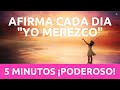 💫 SANACION: YO MEREZCO | Practica diaria de MERECIMIENTO | 5 Minutos de Afirmaciones | Mindset