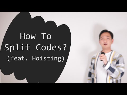 [ENG SUB] How To Split Codes (feat. Hoisting)