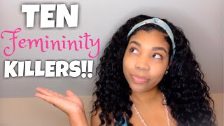 10 Things That Are KILLING Your FEMININITY!!