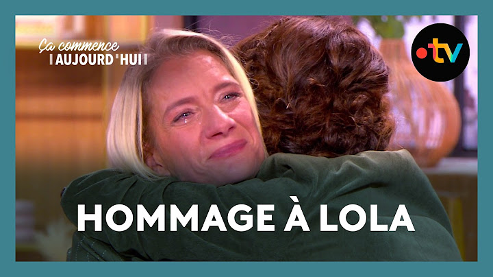 Lola : l'hommage de sa maman et de son frère - Ça commence aujourd'hui