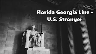 Florida Georgia Line - U.S. Stronger - Lyrics