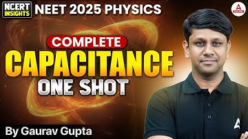 NEET 2025 Physics One Shot | Complete Capacitance | Class 12th Physics - Doctors 5000 | GG Sir