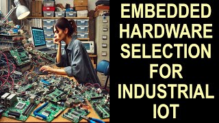 Embedded Hardware Selection For Industrial Iot