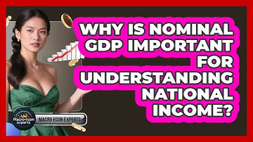 Why Is Nominal GDP Important For Understanding National Income? - Macroecon Experts