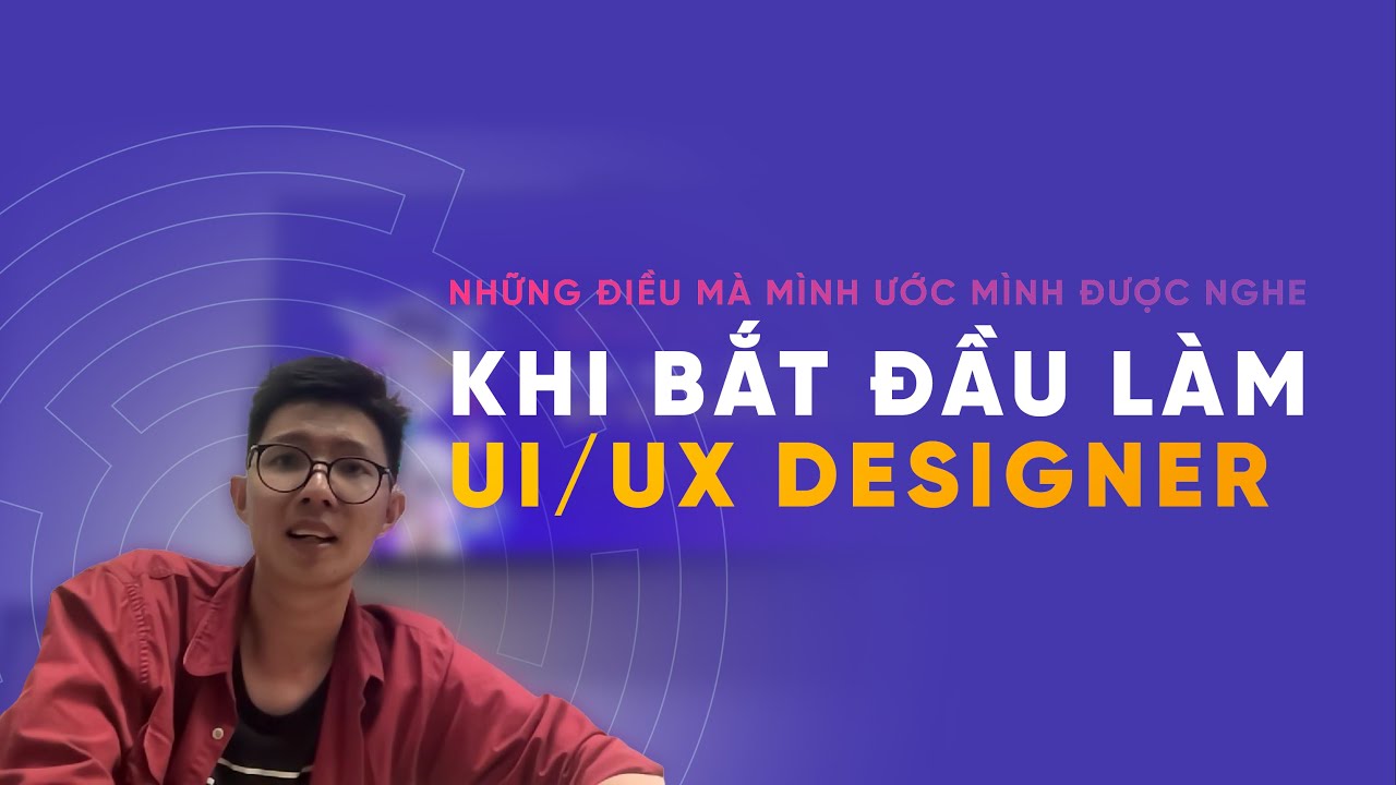UI/UX Designer và những điều nên biết khi vừa bắt đầu | UI/UX Podcast – Cộng Đồng Youtube