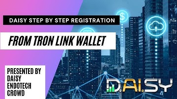 Daisy Step by Step Registration from Tron Link Wallet presented by Daisy Endotech Crowd
