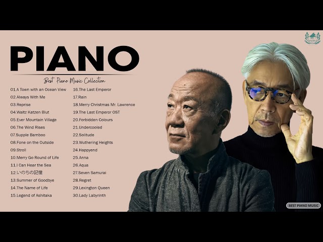 Ryuichi Sakamoto & Joe Hisaishi Best Piano Music Collection - Relaxing Instrumental Music class=