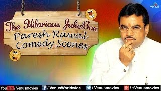 Paresh Rawal - Hilarious Comedy Scenes Jukebox