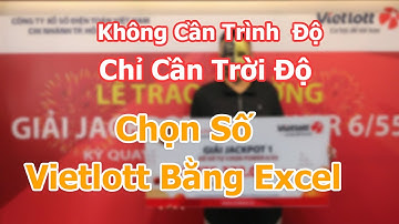 Làm chương trình chọn sô Trúng VietLott Bằng Excel | Excel So Easy