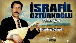 İsrafil Öztürkoğlu - Hiç Aklıma Gelmedi Resimi