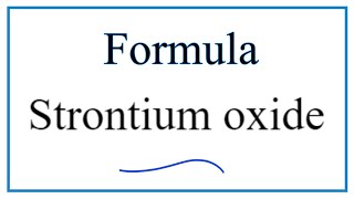 How to Write the Formula for Strontium oxide