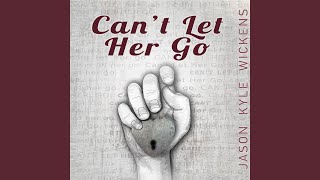 Video thumbnail of "Jason Kyle Wickens - Can't Let Her Go"