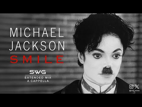 SMILE (SWG Extended Mix A Cappella) MICHAEL JACKSON (History)