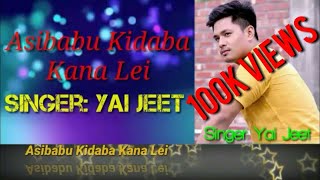 Video thumbnail of "Asibabu kidaba kana lei || Full Lyrics video Song || Chagatlai Lembi || Yai Jeet"