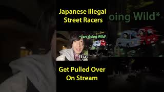 Japanese Illegal Street Racers Get Pulled Over On Stream