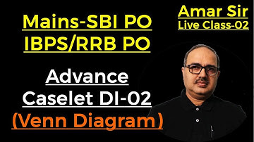 SBI PO Mains 2020-21 Amar Sir Live Class-02 Caselet DI Venn Diagram Amar Sir