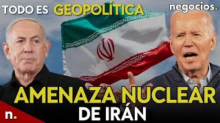 TODO ES GEOPOLÍTICA: amenaza nuclear de Irán, Israel prepara el ataque y 
