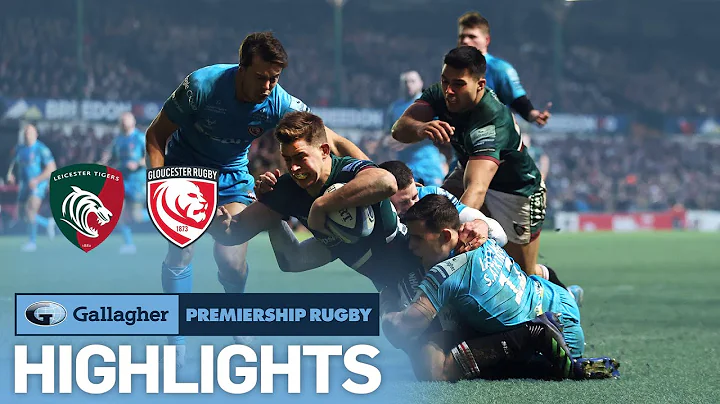 Leicester v Gloucester - HIGHLIGHTS | Gripping Cla...