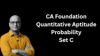 CA Foundation | Quantitative Aptitude | Probability | Set C 1 to 24 | ICAI Module |