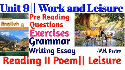 Grade 9|| English|| Unit 9|| Work and Leisure|| Poem: Leisure|| W.H. Davies