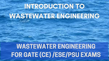 Introduction to Wastewater Engineering - Wastewater Engineering for GATE CE/ ESE/PSU Exams