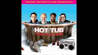 Hot Tub Time Machine Soundtrack Youtube
