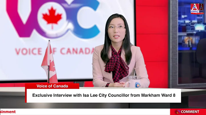 Exclusive Interview with Isa Lee City Councillor from Markham Ward 8 || Voice of Canada || Awaz Ent