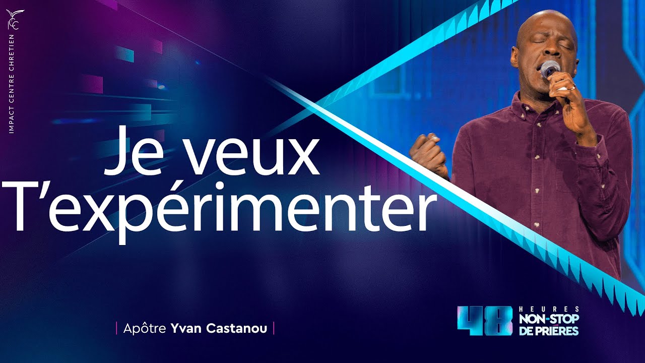 🎶 JE VEUX T'EXPÉRIMENTER 🔥 Prière prophétique | Apôtre Yvan Castanou