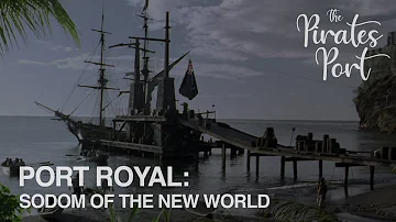 Port Royal: Sodom of the New World | The Pirates Port (Reupload)