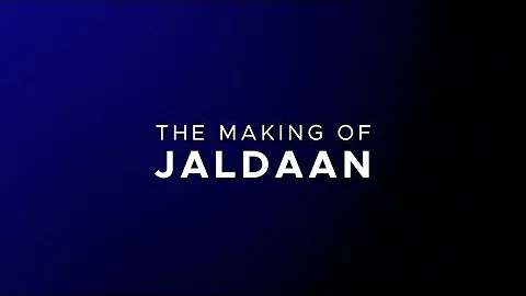 The Making of Jaldaan