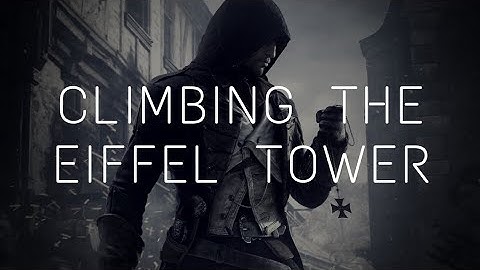 AC Unity // Climbing The Eiffel Tower.