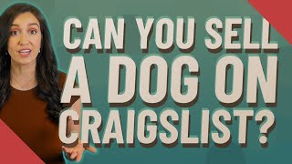 Can you sell a dog on Craigslist?