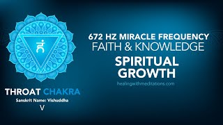 Faith & Knowledge Meditation: 672 Hz Throat Chakra Miracle Frequency for Spiritual Growth (V)