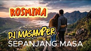 ROSMINA || DJ MASAMPER Sepanjang masa #dj #djremix #djviral