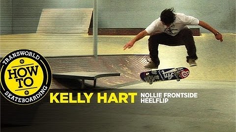 How To: Nollie Frontside Heelflip With Kelly Hart - TransWorld SKATEboarding