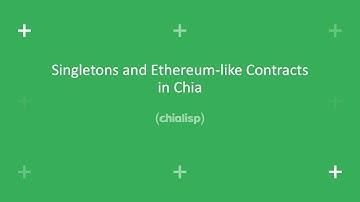 Singletons and Ethereum-like Contracts in Chia | Chialisp