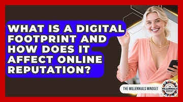 What Is A Digital Footprint And How Does It Affect Online Reputation? - The Millennials Mindset