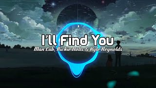 Man Cub, Rickie Nolls & Kyle Reynolds - I'll Find You (Lyrics - Beat)