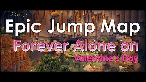 Minecraft - Epic Jump Map Forever Alone on Valentine