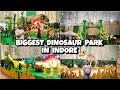 Biggest  dinosaur park in indore  ticket price  timeings  facilities  phoenix citadel indore