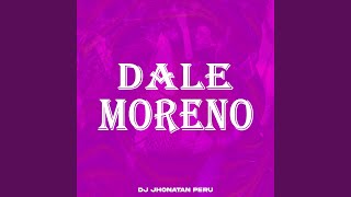 Video thumbnail of "Dj Jhonatan Perú - Dale Moreno"