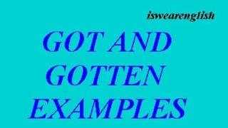 Examples of Got and Gotten - ESL British English Pronunciation Examples of Got and Gotten - ESL British English Pronunciation