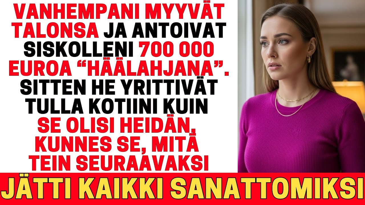 VANHEMPANI ANTOIVAT SISKOLLENI 700 000 € — SITTEN HE YRITTIVÄT MURTAA TIENSÄ KOTIINI…