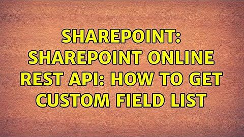 Sharepoint: SharePoint online REST API: how to get custom field list